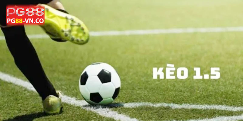 Kèo chấp 1.5 | Ưu điểm và cách soi kèo chuẩn từ cao thủ 2 tìm hiểu kèo chấp chi tiết