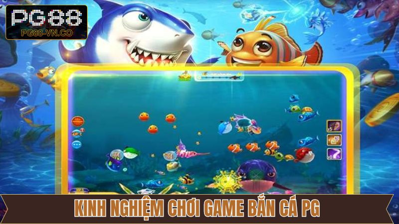 Bắn Cá PG - Cơn Sốt Game Săn Cá Làm Mưa Làm Gió Tại PG88 4 Bí quyết săn thưởng lớn khi tham gia săn cá PG